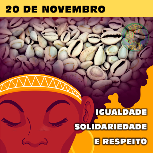 20 de novembro – Dia da Consciência Negra - Estação de Radio Yorùbá